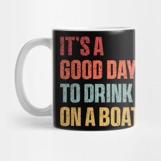 It is A Good Day to Drink On A Boat Shirt , Funny Summer Mug